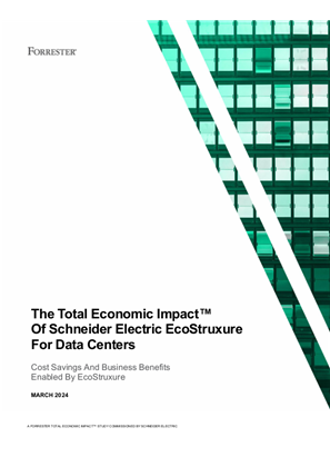 Image of The Total Economic Impact™ Of Schneider Electric EcoStruxure For Data Centers, a Forrester Consulting study