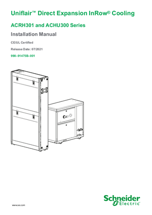 Uniflair™ Direct Expansion InRow® Cooling ACRH301 and ACHU300 Series Installation Manual
