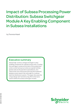 Impact of Subsea Processing Power Distribution: Subsea Switchgear Module A Key Enabling Component in Subsea Installations