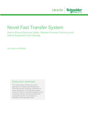 Novel Fast Transfer System: How to Ensure Electrical Safety, Maintain Process Continuity and Deliver Equipment Cost Savings