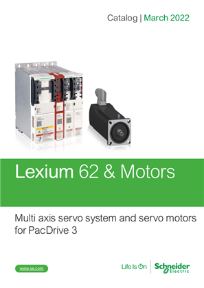 Catalog Lexium 62 & Motors - Multi axis servo system and servo motors for PacDrive 3_March 2022