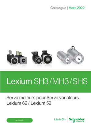 Catalogue Lexium SH3 MH3 SHS Servo moteurs pour servo variateurs Lexium 62 et Lexium 52 - Octobre 2020