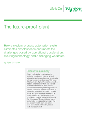 The future -proof plant. How a modern process automation system eliminates obsolescence and meets the challenges posed by operational acceleration, evolving technology and a changing workforce.